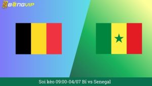 Soi kèo 09:00-04/07 Bỉ vs Senegal
