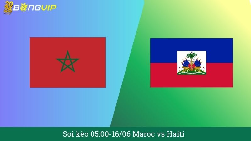Soi kèo 05:00-16/06 Maroc vs Haiti 