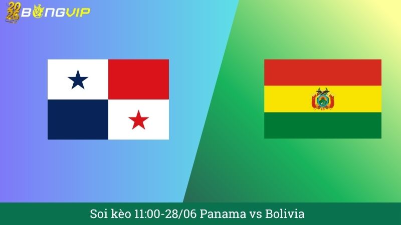 Soi kèo 11:00-28/06 Panama vs Bolivia 