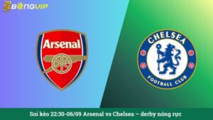 Soi kèo 22:30-06/09 Arsenal vs Chelsea – derby nóng rực