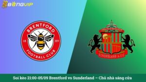 Soi kèo 21:00-05/09 Brentford vs Sunderland – Chủ nhà sáng cửa